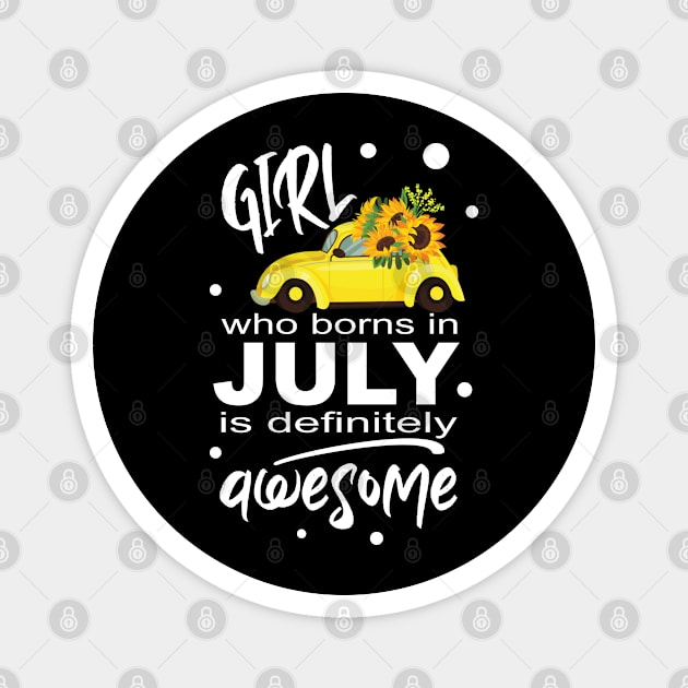 Girl who borns in July is definitely awesome Magnet by V-Rie